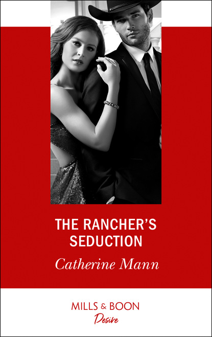 Catherine Mann - The Rancher's Seduction