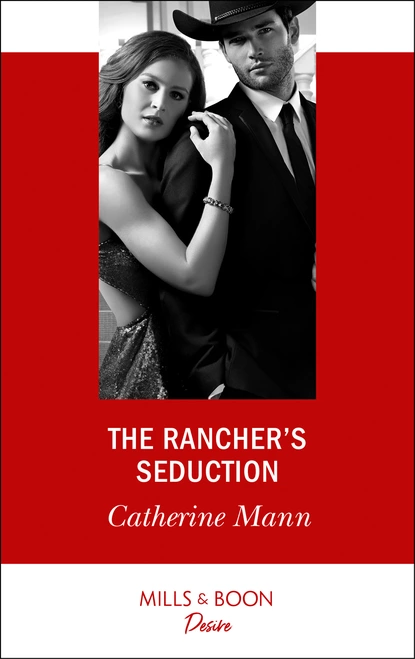 Обложка книги The Rancher's Seduction, Catherine Mann