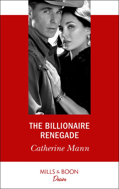 Обложка книги The Billionaire Renegade, Catherine Mann