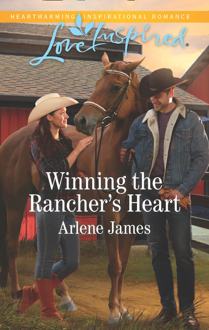 Arlene James - Winning The Rancher's Heart