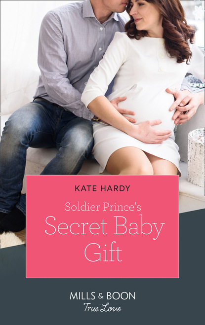 Soldier Prince's Secret Baby Gift (Kate Hardy). 