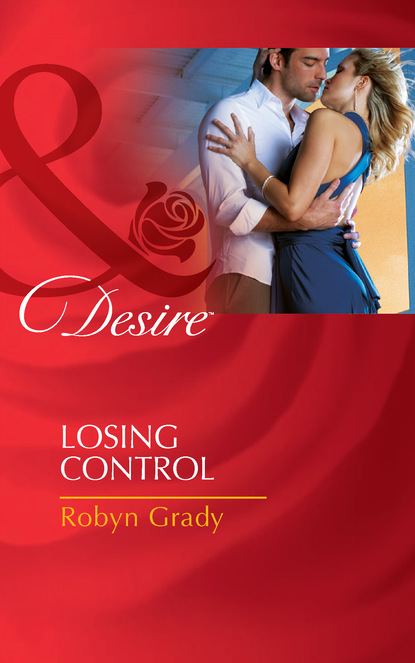 Robyn Grady - Losing Control