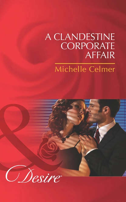 Обложка книги A Clandestine Corporate Affair, Michelle Celmer