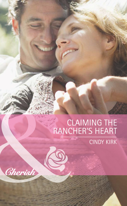 Cindy Kirk - Claiming the Rancher's Heart