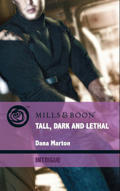 Dana Marton - Tall, Dark and Lethal