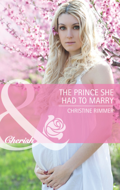 Christine Rimmer - The Prince She Had to Marry
