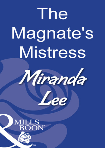 Miranda Lee - The Magnate's Mistress