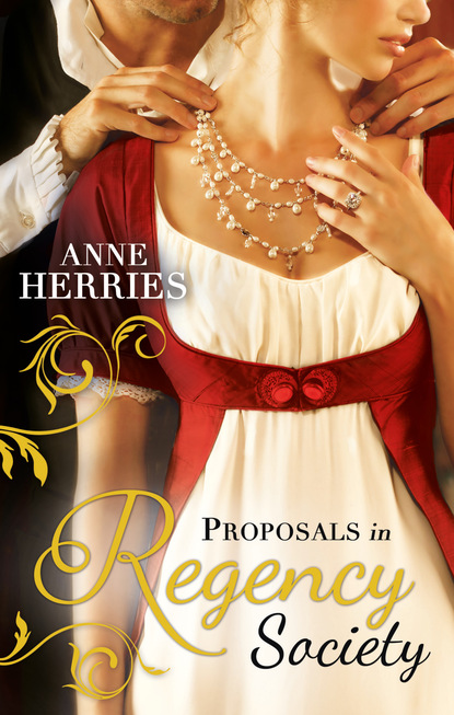 Proposals in Regency Society (Anne Herries). 