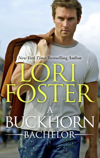 Lori Foster - A Buckhorn Bachelor