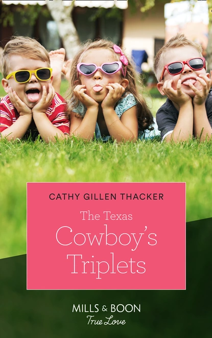 Обложка книги The Texas Cowboy's Triplets, Cathy Gillen Thacker