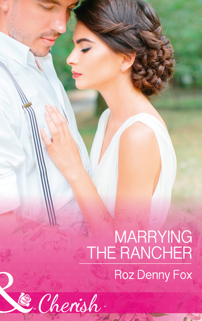 Roz Denny Fox — Marrying The Rancher