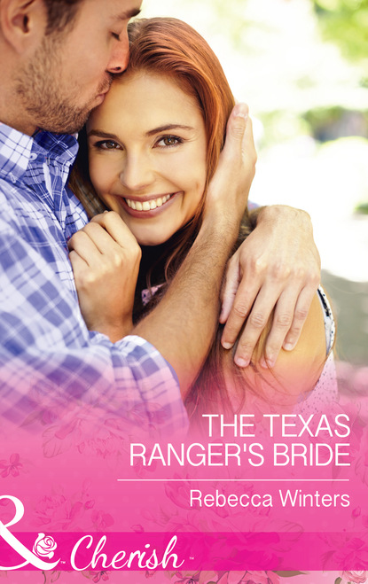 The Texas Ranger's Bride (Rebecca Winters). 