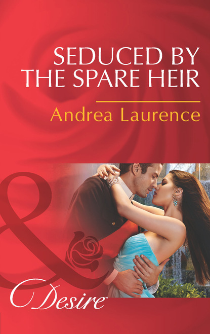 Andrea Laurence - Seduced by the Spare Heir