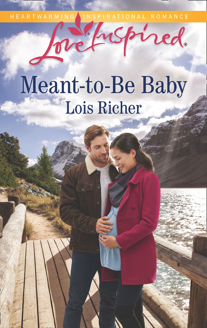 Lois Richer - Meant-To-Be Baby