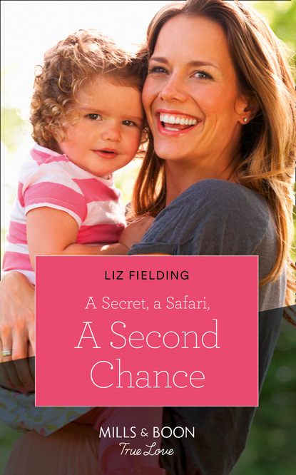 Liz Fielding - A Secret, A Safari, A Second Chance