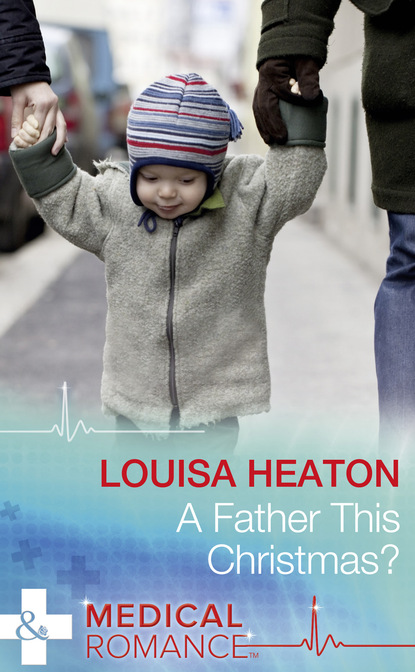 Louisa Heaton - A Father This Christmas?