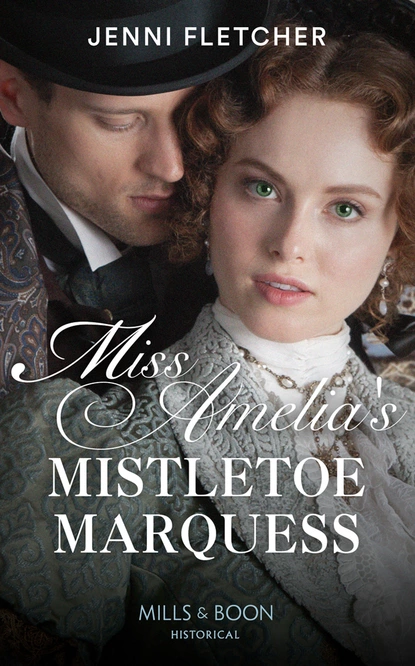 Обложка книги Miss Amelia's Mistletoe Marquess, Jenni Fletcher