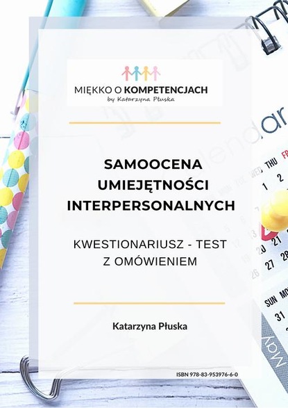 Katarzyna Płuska — Samoocena umiejętności interpersonalnych. Kwestionariusz - test z om?wieniem