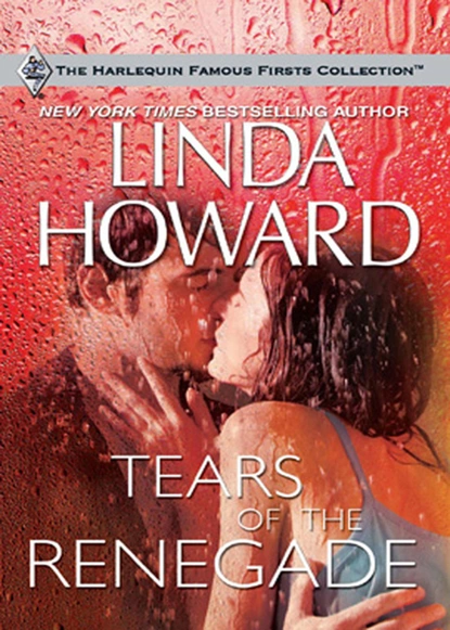 Обложка книги Tears of the Renegade, Linda Howard