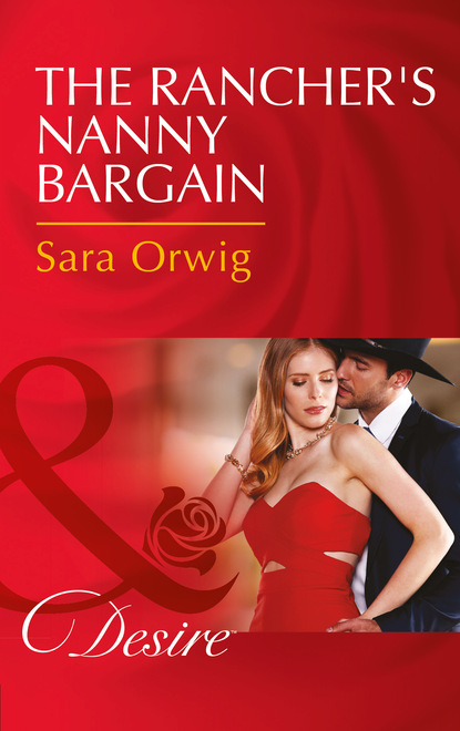 Sara Orwig - The Rancher's Nanny Bargain