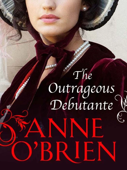 Обложка книги The Outrageous Debutante, Anne O'Brien