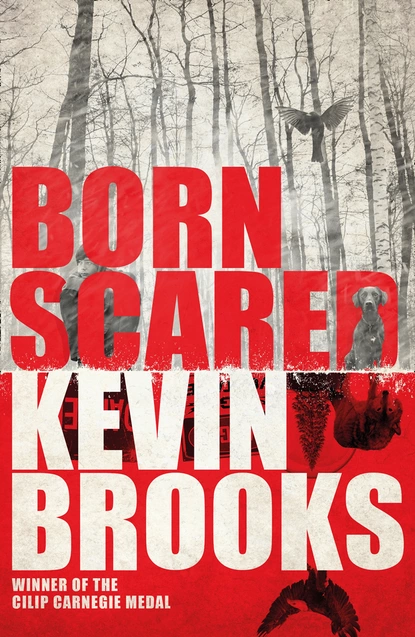 Обложка книги Born Scared, Kevin  Brooks