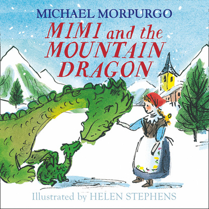 Michael Morpurgo — Mimi and the Mountain Dragon