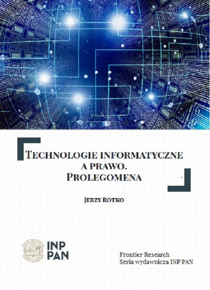 Jerzy Rotko - Technologie informatyczne a prawo. Prolegomena