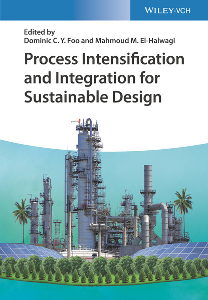 Группа авторов - Process Intensification and Integration for Sustainable Design