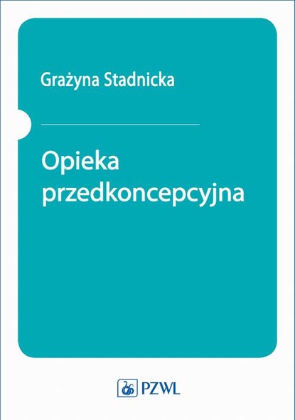 Группа авторов - Opieka przedkoncepcyjna