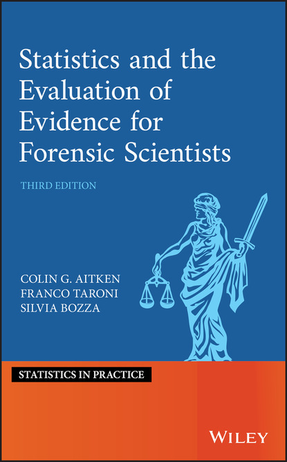 Franco Taroni - Statistics and the Evaluation of Evidence for Forensic Scientists