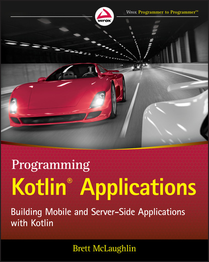 Бретт Мак-Лахлин - Programming Kotlin Applications