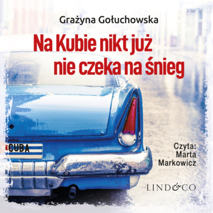 Na Kubie nikt już nie czeka na śnieg (Grażyna Gołuchowska). 