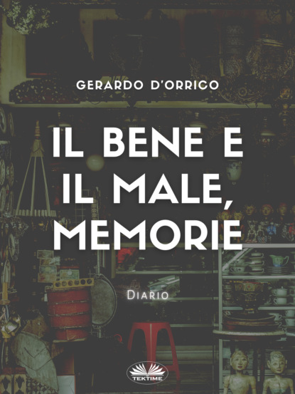 Gerardo D'Orrico — Il Bene E Il Male, Memorie