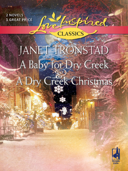 Janet Tronstad - A Baby for Dry Creek and A Dry Creek Christmas