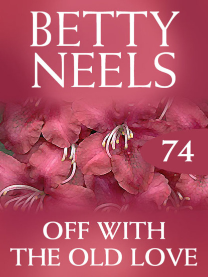 Betty Neels - Off with the Old Love