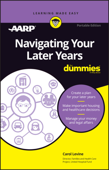 Carol  Levine - Navigating Your Later Years For Dummies