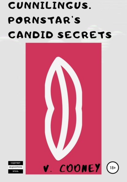 Cunnilingus. Pornstar's Candid Secrets - V. Cooney