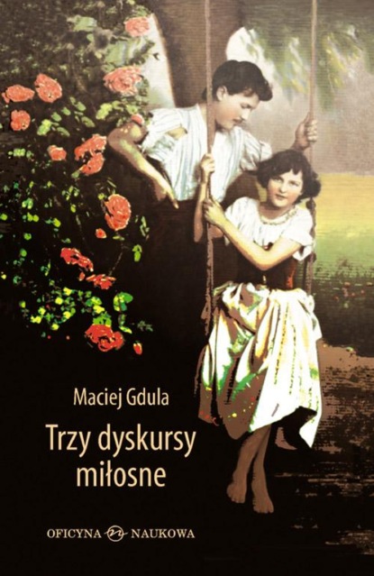 Maciej Gdula - Trzy dyskursy miłosne