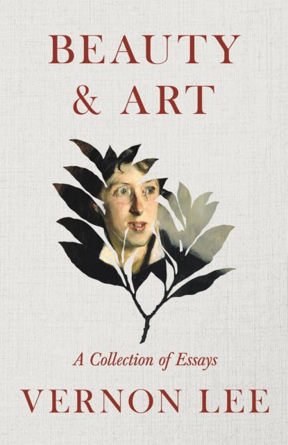 Vernon  Lee - Beauty & Art - A Collection of Essays