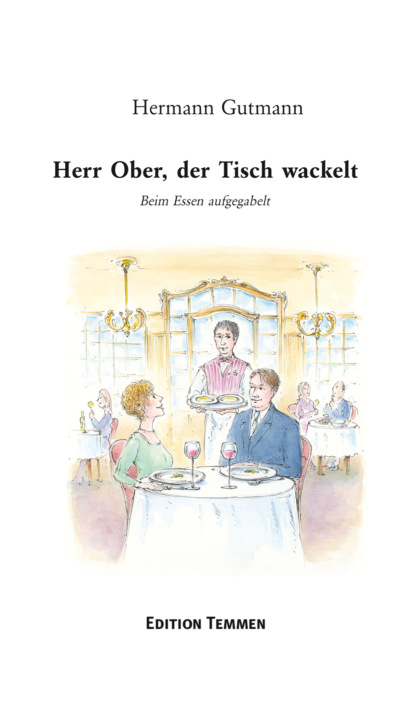 Herr Ober, der Tisch wackelt (Hermann Gutmann). 