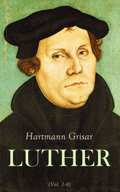 Grisar Hartmann - LUTHER (Vol. 1-6)