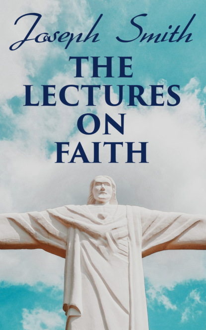Joseph F. Smith - The Lectures on Faith