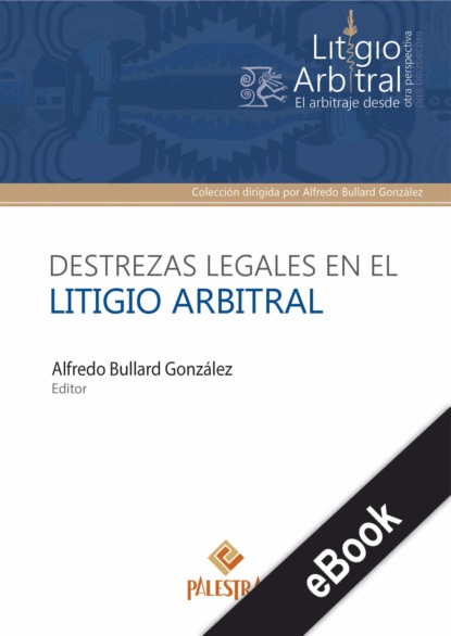 Alfredo Bullard - Destrezas legales en el litigio arbitral