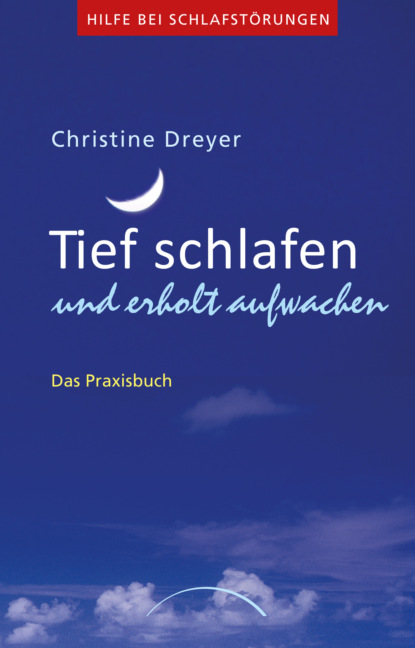 Christine Dreyer - Tief schlafen und erholt aufwachen