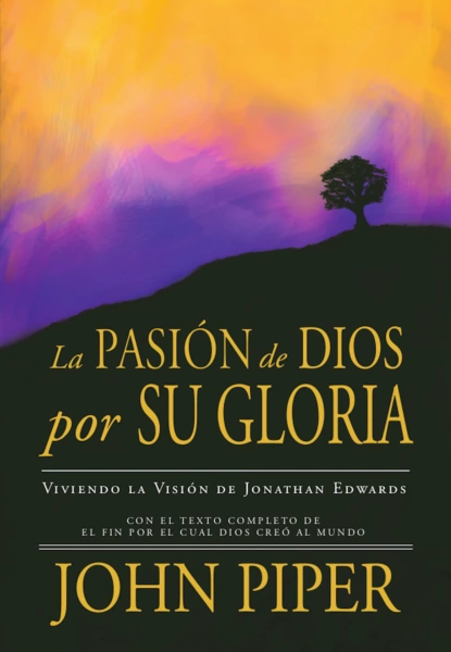 Обложка книги La Pasión de Dios por Su Gloria, John  Piper