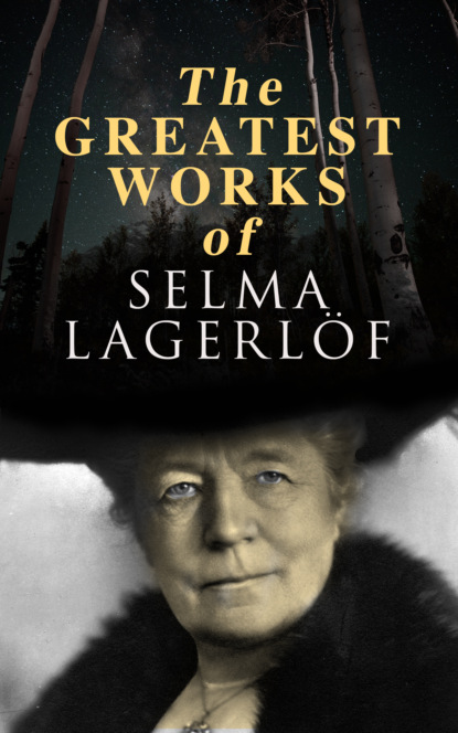 Selma Lagerlöf - The Greatest Works of Selma Lagerlöf