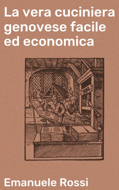 Emanuele Rossi - La vera cuciniera genovese facile ed economica