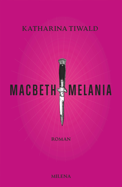 Macbeth Melania (Katharina Tiwald). 