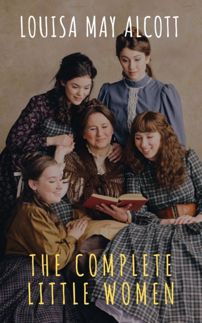 The griffin classics - The Complete Little Women: Little Women, Good Wives, Little Men, Jo's Boys